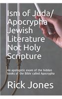 Ism of Juda/ Apocrypha Jewish Literature Not Holy Scripture