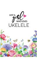 Just A Girl Who Loves Ukelele