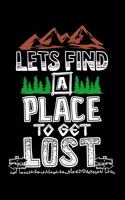 Let's Find A Place To Get Lost 120 Pages DINA5: Camping Notebook Holiday Adventure Time Jorunal Book 120 Pages DINA15