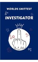 Worlds Shittest Investigator: Perfect Gag Gift For The Worlds Shittest Investigator - Blank Lined Notebook Journal - 100 Pages 6 x 9 Format - Office - Work - Job - Humour and Ban