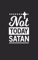 Not today Satan: Not today Satan Notebook Paranormal investigation Great Gift for Christians or any other occasion. 110 Pages 6" by 9"