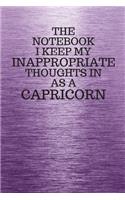 The Notebook I Keep My Inappropriate Thoughts In Aa A Capricorn: Funny Capricorn Zodiac sign Purple Notebook / Journal Novelty Astrology Gift for Men, Women, Teen Boys, and Girls