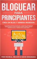 Bloguear Fara Principiantes, Crea un Blog y Genera Ingresos