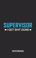 Supervisor I Get Shit Done Notebook