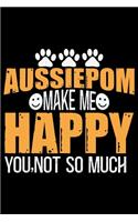 Aussiedoodle Make Me Happy You, Not So Much