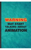 Warning May Start Talking About Animation