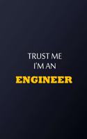 Trust Me I'm An Engineer Notebook - Funny Engineer Gift: Lined Notebook / Journal Gift, 100 Pages, 6x9, Soft Cover, Matte Finish