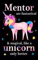 Mentor are fantastical & magical, like a unicorn only better, employee appreciation notebook