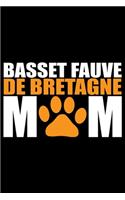 Basset Fauve de Bretagne Mom: Cool Basset Fauve de Bretagne Dog Journal Notebook - Funny Basset Fauve de Bretagne - Basset Fauve de Bretagne Owner Gifts. 6 x 9 in 120 pages