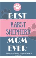 Best Karst Shepherd Mom Ever Notebook Gift: Lined Notebook / Journal Gift, 120 Pages, 6x9, Soft Cover, Matte Finish