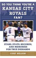 So You Think You're a Kansas City Royals Fan?