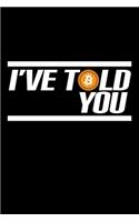 I've told you - Bitcoin: 6" x 9" 120 pages quad Journal I 6x9 graph Notebook I Diary I Sketch I Journaling I Planner I cryptocurrency gift I Bitcoin gift