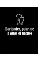 Bartender, pour me a glass of nachos