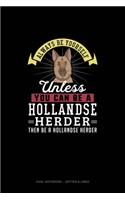 Always Be Yourself Unless You Can Be A Hollandse Herder Then Be A Hollandse Herder: Dual Notebook - Dotted & Lined(131 Dual Notebook - Dotted & Lined)