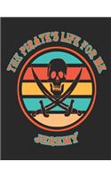 The Pirate's Life For Me Jeremy: 8.5x11. 110 page. Wide Rule. Funny Pirate Vintage Skull Crossbone Sword journal composition book (Notebook School Office Supplies)
