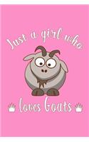 Just A Girl Who Loves Goats: Gifts For Goat Lovers - Notebook, Planner or Journal For Writing And Note Taking For Your Special Day.(110 Blank Lined Pages - 6x9 Inches) - Gift Id