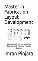 Master in Fabrication Layout Development: Using Geometrical and Numerical Methods with Practical Example Solution