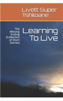 Learning To Live: The Missing Ending (Collection of Short Stories)(1 It Happened)