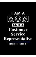I Am A Mom And A Customer Service Representative Nothing Scares Me
