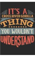 It's A Cross River Gorilla Thing You Wouldn't Understand: Gift For Cross River Gorilla Lover 6x9 Planner Journal