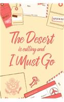 The Desert Is Calling And I Must Go: 6x9" Dot Bullet Notebook/Journal Funny Adventure, Travel, Vacation, Holiday Diary Gift Idea