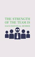 The Strength of the Team is each Individual Member: Blank Notebook/Journal For Personal Use And Also Your Friend And Family