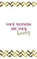 Your Manners Are Your Beauty