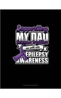 Supporting My Dad Because Together We Will Win Epilepsy Awareness