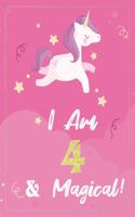 I am 4 & Magical: Unicorn Journal Happy Birthday 4 Years Old - Journal for kids - 4 Year Old Christmas birthday gift for Girls