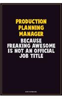 Production Planning Manager, Because Freaking Awesome Is Not An Official Job Title