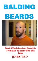 Balding Beards: Want A Thick, Luscious Beard?Go From Bald To Bushy With This Guide