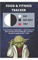 Food & Fitness Tracker For Logging What You Eat & Daily Activity - Journal To Track Calories, Exercise, etc. For Health Goals - Funny Star Wars Yoda Quote Gift: Ultimate Diet Logbook For Losing Weight & Getting Fit - Notebook to Log Each Day For Health