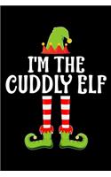 I'm the Cuddly Elf: Blank Lined Family Matching Christmas Diary - Best Christmas gift Notebook And Journal - 6x9 Inch 120 Pages White Paper