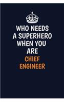 Who Needs A Superhero When You Are Chief Engineer: Career journal, notebook and writing journal for encouraging men, women and kids. A framework for building your career.