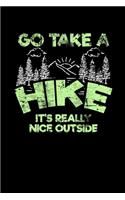 Go Take A Hike It's Really Nice Outside: College Ruled Lined Writing Notebook Journal, 6x9, 120 Pages
