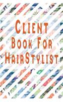 Client Book for HairStylists: Customer Data Organizer & Management System For Recording Information Including Address Details And Appointment In Alphabetical Tabs A - Z