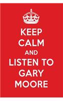 Keep Calm and Listen to Gary Moore: Gary Moore Designer Notebook