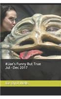 #Jae's Funny But True Jul - Dec 2017