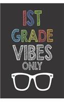 1st Grade Vibes Only: Funny Back to School First Grade Class Notebook for Teachers and Students