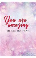 You Are Amazing Remember That: Motivational Bullet Journal - 120-Page 1/4 Inch Dot Grid Inspirational Notebook - 6 X 9 Perfect Bound Softcover