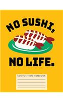 No Sushi, No Life. Composition Notebook