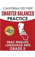 CALIFORNIA TEST PREP Smarter Balanced Practice SBAC English Language Arts Grade 5