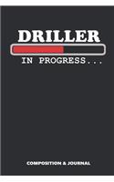 Driller in Progress: Composition Notebook, Funny Birthday Journal for Drilling Miners to Write on