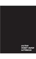 Guitar Sheet Paper Notebook: Manuscript Paper for for Songwriters, Composers, Music Majors, Music Students