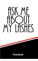 Ask Me about My Lashes Notebook