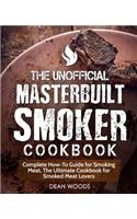 The Unofficial Masterbuilt Smoker Cookbook