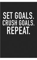 Set Goals Crush Goals Repeat: A 6x9 Inch Matte Softcover Journal Notebook with 120 Blank Lined Pages and an Uplifting Motivational Cover Slogan