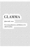 Glamma Too Young Glamorous and Fabulous to Be Called Grandma: A 6x9 Inch Matte Softcover Journal Notebook with 120 Blank Lined Pages and a Funny Dictionary Word Definition Cover Slogan