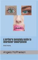 A Writer's Complete Guide to Character Descriptions: And more.