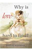 Why Is Love Hard to Find?